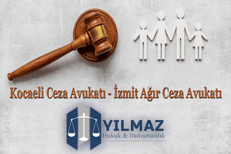 Kocaeli Ceza Avukatı - İzmit Ağır Ceza Avukatı